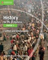 History for the Ib Diploma Paper 1 Conflict and Intervention 1107560969 Book Cover