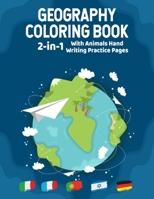 Geography Coloring Book (2 in 1 With Animals Handwriting Practice): With World Flags This Book Is A Great Geography Gift For Kids And Adults To Develop Creativity And Reduce Stress - 8,5" X 11" 100+ H B08QW9JCST Book Cover
