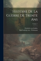 Histoire De La Guerre De Trente Ans; Volume 1 102156057X Book Cover