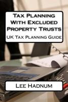 Tax Planning with Excluded Property Trusts 1494958635 Book Cover