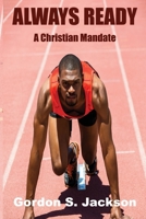Always Ready: A Christian Mandate 1962862895 Book Cover