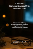 5 Minuten Weihnachtsandacht für Senioren 2025: 31 Tage voller Hoffnung, Frieden, Freude und Liebe mit täglichen Schriften, Betrachtungen und Gebeten (German Edition) B0FRXZ5N22 Book Cover