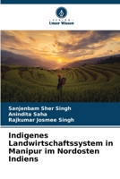 Indigenes Landwirtschaftssystem in Manipur im Nordosten Indiens 6205764954 Book Cover