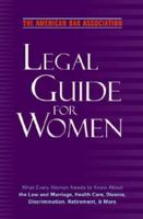 The American Bar Association Legal Guide for Women: What every woman needs to know about the law and marriage, health care, divorce, discrimination, retirement, and more 037572091X Book Cover