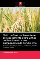 Efeito da Taxa de Sementes e do Espa�amento entre Linhas no Rendimento e nos Componentes do Rendimento 6202894172 Book Cover