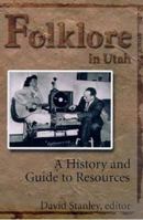 Folklore in Utah: A History and Guide to Resources 0874215889 Book Cover