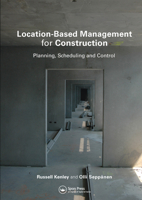 Location-Based Management for Construction: Planning, Scheduling and Control 0367577291 Book Cover