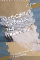 EarthCentre: The End of The Universe1: A Comic-Book Graphic-Novel Proem B085HHJ2FZ Book Cover