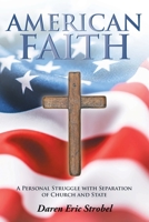 American Faith: A Personal Struggle with Separation of Church and State 1098045262 Book Cover