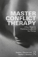 Master Conflict Therapy: A New Model for Practicing Couples and Sex Therapy 1138726966 Book Cover