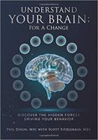 Understand Your Brain: For a Change: Discover the Hidden Forces Driving Your Behavior (Using Your Brain) 1733830715 Book Cover