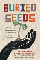 Buried Seeds: Learning from the Vibrant Resilience of Marginalized Christian Communities 1540964647 Book Cover