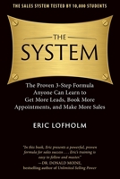 The System: The Proven 3-Step Formula Anyone Can Learn to Get More Leads, Book More Appointments, and Make More Sales 0989894207 Book Cover