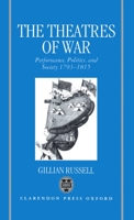 The Theatres of War: Performance, Politics, and Society, 1793-1815 0198122632 Book Cover