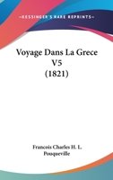 Voyage Dans La Grece V5 (1821) 1160271925 Book Cover
