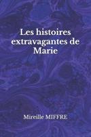 Les histoires extravagantes de Marie 1082591688 Book Cover