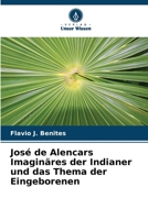 José de Alencars Imaginäres der Indianer und das Thema der Eingeborenen (German Edition) 6207430220 Book Cover