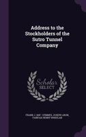 Address to the stockholders of the Sutro Tunnel Company 1340206293 Book Cover