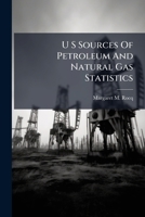 U S Sources Of Petroleum And Natural Gas Statistics 1179615085 Book Cover
