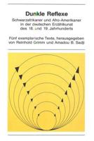 Dunkle Reflexe: Schwarzafrikaner Und Afro-Amerikaner in Der Deutschen Erzaehlkunst Des 18. Und 19. Jahrhunderts. Fuenf Exemplarische T 3261044683 Book Cover