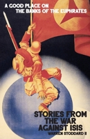 A Good Place on the Banks of the Euphrates 0578964848 Book Cover