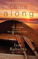 Come Along: The Journey into a More Intimate Faith 1400073529 Book Cover