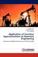 Application of Function Approximations to Reservoir Engineering: Estimation of Bubble Point Pressure, Oil FVF and GOR 3659280291 Book Cover