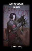 Never Dead: Ghosts 1077464177 Book Cover