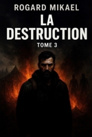 La Destruction - Tome 3 (French Edition) B0BBMKM4YC Book Cover