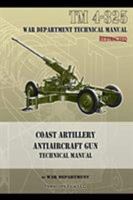 Coast Artillery Antiaircraft Gun Technical Manual: TM 4-325 1940453208 Book Cover