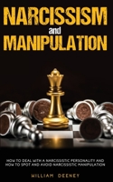 Narcissism and Manipulation: How to Deal with a Narcissistic Personality and How to Spot and Avoid Narcissistic Manipulation 1801235201 Book Cover