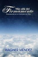 M�s All� del Firmamento: Perseverando En Tu Caminata Con Dios 1523611243 Book Cover
