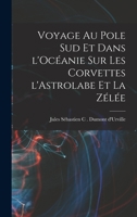 Voyage au pole sud et dans l'Océanie sur les corvettes l'Astrolabe et la zélée 1016533764 Book Cover