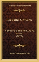 For Better or for Worse; A Book for Some Men and All Women 1120621887 Book Cover