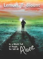 In a World Full of People, Yet Still All Alone 0985444819 Book Cover