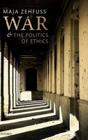 War and the Politics of Ethics 0198807996 Book Cover