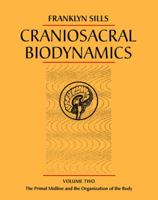Craniosacral Biodynamics: Primal Midline and the Organization of the Body Vol 2 1556433905 Book Cover