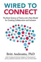 Wired to Connect: The Brain Science of Teams and a New Model for Creating Collaboration and Inclusion 0997354755 Book Cover