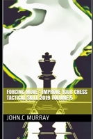 Forcing move : Improve your chess tactical skill 2019 volume 5 B08HTD9Z1D Book Cover