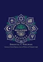 Reclaiming Respect: A Blueprint for Peace in a Divided World B0FRB1SNZF Book Cover