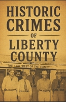 Historic Crimes of Liberty County B0GKGG1JHS Book Cover