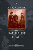 A Sourcebook on Naturalist Theatre 0415152291 Book Cover