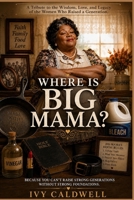 Where Is Big Mama?: A Tribute to the Women Who Raised a Generation B0H7XRRQM2 Book Cover