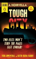 Tough City: A cross between bloody-knuckle noir and old-school Pink Panther slapstick. 0984074015 Book Cover