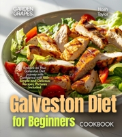 Galveston Diet for Beginners Cookbook: Embark on Your Galveston Diet Journey with Confidence with 100+ Simple and Delicous Recipes, Pictures Included B0FQWHCB42 Book Cover