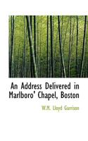 An Address Delivered in Marlboro Chapel, Boston 1018273409 Book Cover