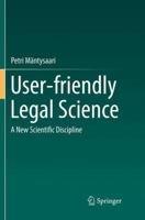 User-friendly Legal Science: A New Scientific Discipline 3319534912 Book Cover