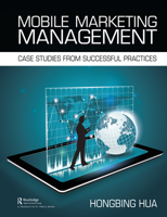 Mobile Marketing Management: Case Studies from Successful Practices 0367142465 Book Cover