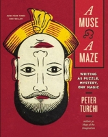 A Muse and a Maze: Writing as Puzzle, Mystery, and Magic 1595341935 Book Cover
