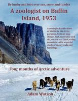 A Zoologist on Baffin Island, 1953 1907611703 Book Cover